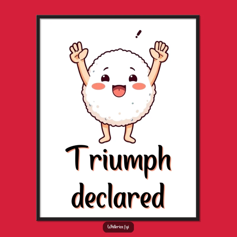 Funny Triumphant Rice Poster - Motivational & Hilarious Wall Art!