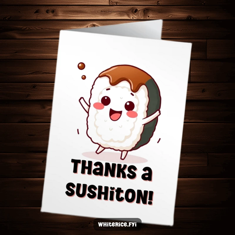 Funny Free Printable Thank You Card: Kawaii sushi roll in a dynamic dance pose, drizzled with soy sauce, expressing deep gratitude.